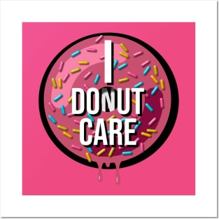 I Donut Care Posters and Art